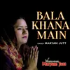 About Bala Khana Main Song